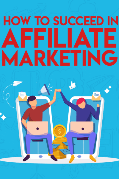 How to Succeed in Affiliate Marketing