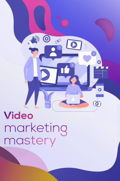 Video Marketing Mastery